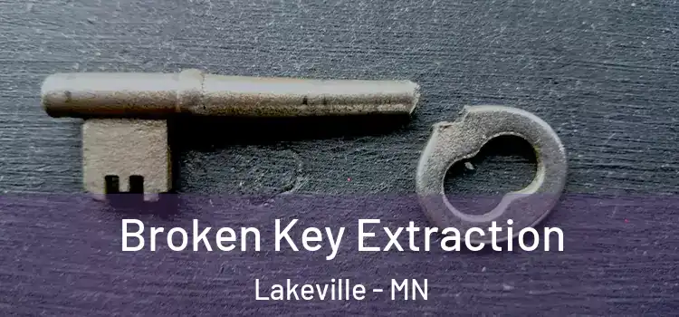 Broken Key Extraction Lakeville - MN